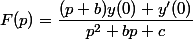 F(p) = \dfrac{(p+b)y(0)+y'(0)}{p^2+bp+c}